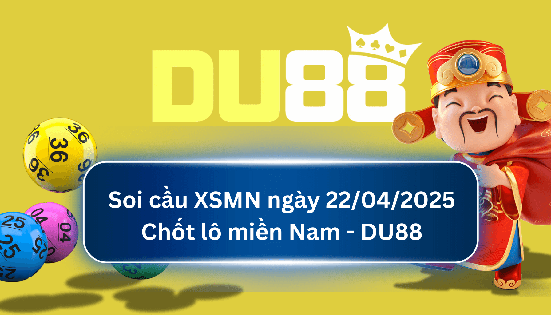 DU88 Soi cầu XSMN ngày 22/04/2025 - Chốt lô miền Nam - DU88